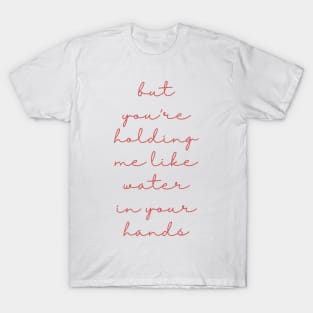 water in your hands T-Shirt